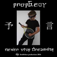 Prophecy - Never Stop Dreaming