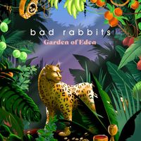 Bad Rabbits - Garden Of Eden (Explicit)