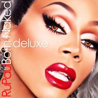 Rupaul - Born Naked (Deluxe)