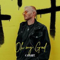 CHRIST - Oh My God (Explicit)