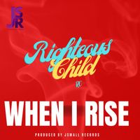 R.C. (Righteous Child) - When I Rise (Original)