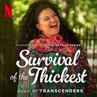 Transcenders - Survival of the Thickest (Soundtrack from the Netflix Series)