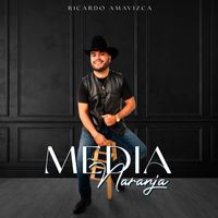 Ricardo Amavizca - Media Naranja