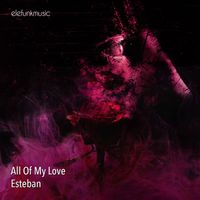 Esteban - All of My Love