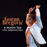 GORAN BREGOVIĆ - A Muslim Tale (The Judgement Day)