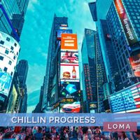Loma - Chillin Progress