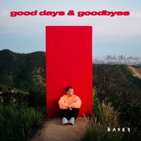 KAYEF - GOOD DAYS & GOODBYES (Explicit)