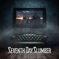 Seventh Day Slumber - A Bullet Meant For Me