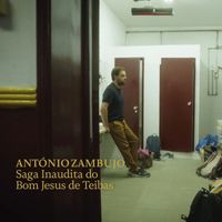 António Zambujo - Saga Inaudita Do Bom Jesus De Teibas