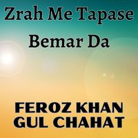 Feroz Khan - Zrah Me Tapase Bemar Da