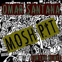 Omar Santana - Mosh Pit (Furyan Remix) (Explicit)