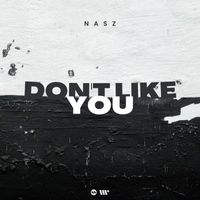 Nasz - Don't Like You