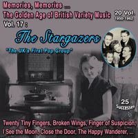 The Stargazers - Memories, Memories... The Golden Age of British Variety Music 20 Vol. - 1950-1962 Vol. 17 : The Stargazers "The UK's First Pop Group" (25 Successes)