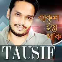 Tausif - Bekul Hoye Thaki
