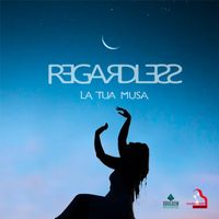 Regardless - La tua musa