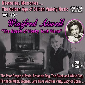 Winifred Atwell - Memories, Memories... The Golden Age of British Variety Music 20 Vol. - 1950-1962 Vol. 19 : Winifred Atwell "The Queen of Honky Tonk Piano" (26 Successes)