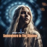 Sweet Velvet - Somewhere In The Shadow