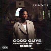 Subdue - Good Guys Deserve Better (GGDB) (Explicit)
