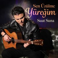 Suat Suna - Sen Üzülme Yüreğim