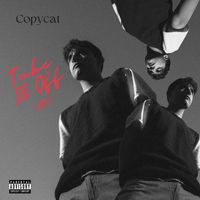 Copycat - Take It Off (All) (Explicit)