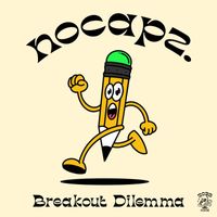 nocapz. - Breakout Dilemma