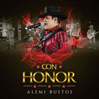 Alemi Bustos - Con Honor (Explicit)