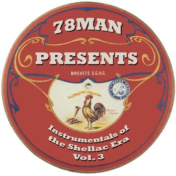 Various Artists - 78Man Presents Instrumentals Of The Shellac Era, Vol. 3