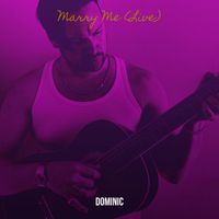 Dominic - Marry Me (Live)