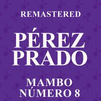 Pérez Prado - Mambo número 8 (Remastered)