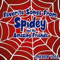 Imitator Tots - Favorite Songs from Spidey and His Amazing Friends