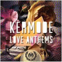 Kermode - Love Anthems