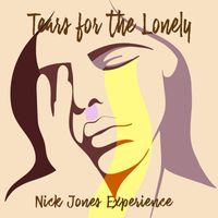 Nick Jones Experience - Tears for the Lonely