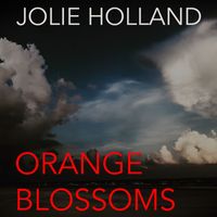 Jolie Holland - Orange Blossoms