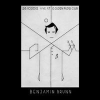 Benjamin Brunn - 28.10.2012 Live at Golden Pudel Club (Live) (Live)