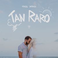 Tres Dedos - Tan Raro