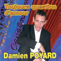 Damien Poyard - Toujours question d'amour