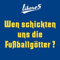Libero 5 - Wen Schickten Uns Die Fußballgötter?