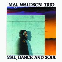 Mal Waldron Trio - Mal, Dance and Soul