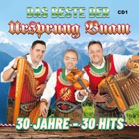 Ursprung Buam - Das Beste der Ursprung Buam 30 Jahre -30 Hits, Pt. 1