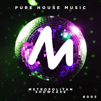 Various Artists - Metropolitan Showcase Pure House Music 003