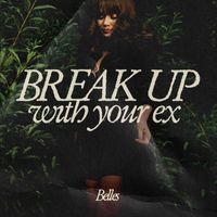 Belles - Break Up With Your Ex