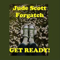 Jude Scott Forgatch - Get Ready!