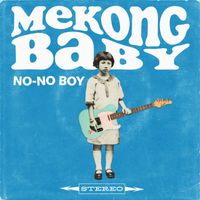 No-No Boy - Mekong Baby