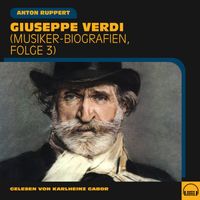 Giuseppe Verdi - Giuseppe Verdi (Musiker-Biografien, Folge 3)