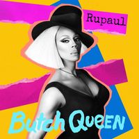 Rupaul - Butch Queen (Explicit)