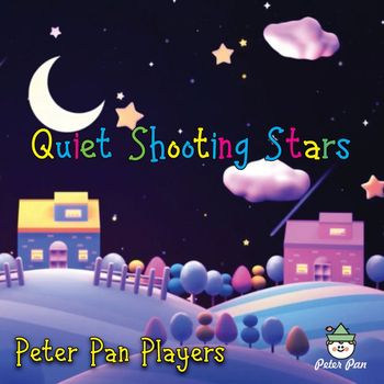 The Peter Pan Players - Quiet Shooting Stars