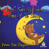 The Peter Pan Players - Teddy Gently Rocks Himself To Sleep