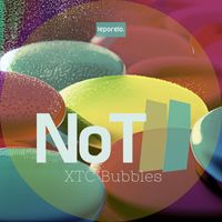 Not - XTC Bubbles