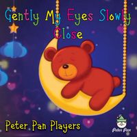 The Peter Pan Players - Gently My Eyes Slowly Close