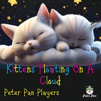 The Peter Pan Players - Kittens Floating On A Cloud
